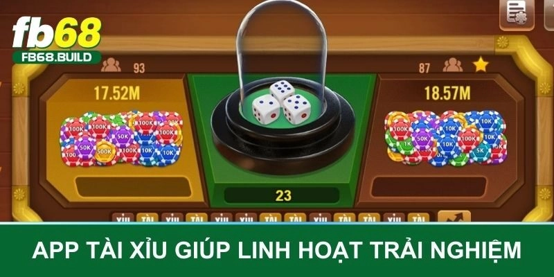 Ứng dụng tài xỉu giúp người chơi trải nghiệm game linh hoạt