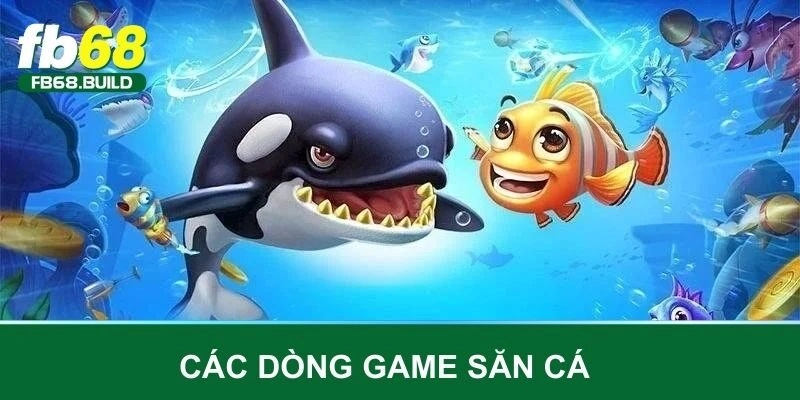 Các dòng game săn cá