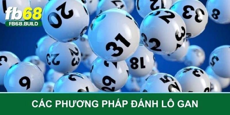 Các phương pháp đánh lô khan giúp bạn tăng cơ hội trúng thưởng