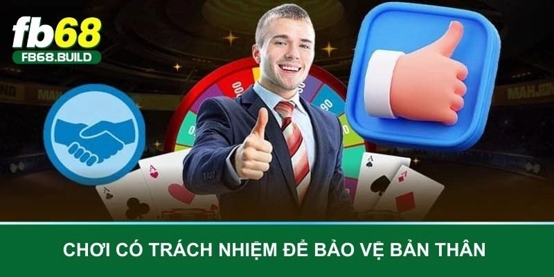 Chơi có trách nhiệm để bảo vệ bản thân 