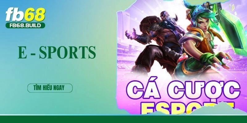 E – Sports FB68 | Sân chơi giải trí hàng đầu cho hội viên