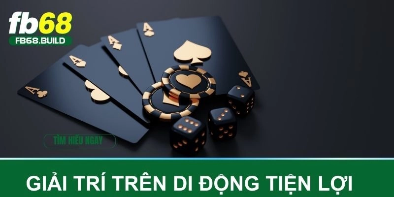 Giải trí trên di động tiện lợi