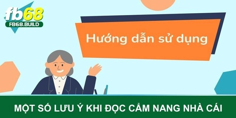 Một số lưu ý khi đọc cẩm nang của nhà cái