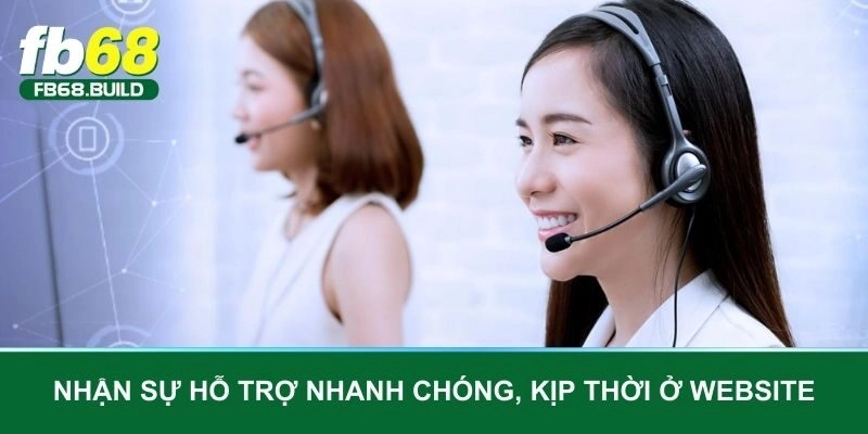 Nhận sự hỗ trợ nhanh chóng, kịp thời ở website