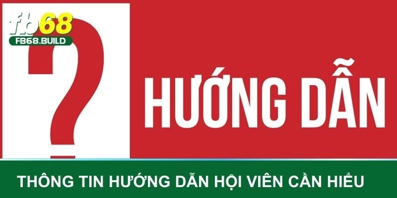 Những thông tin hướng dẫn hội viên cần nắm rõ