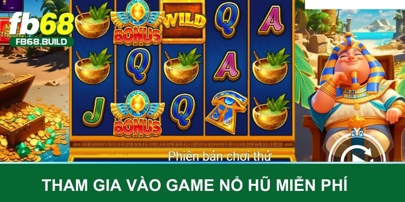 Tham gia vào game nổ hũ miễn phí