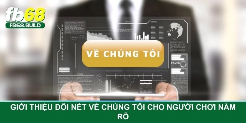 Giới thiệu đôi nét về chúng tôi cho người chơi nắm rõ